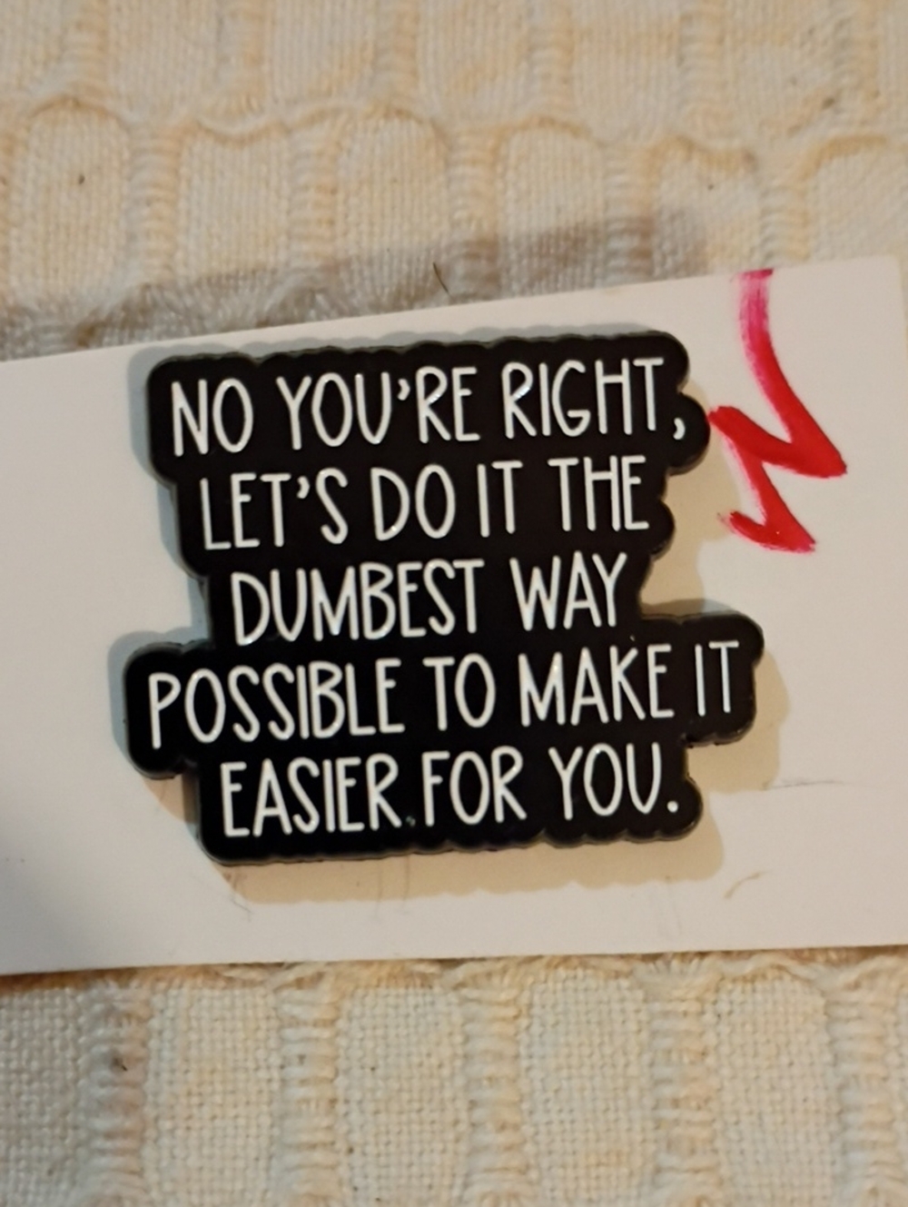 4/$25 Acrylic Enamel Pin For Self Expression Satire